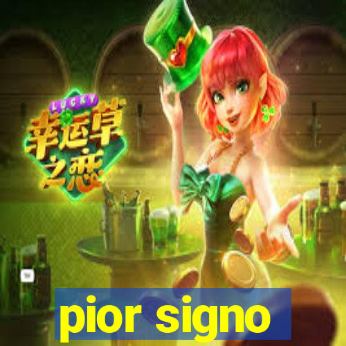 pior signo